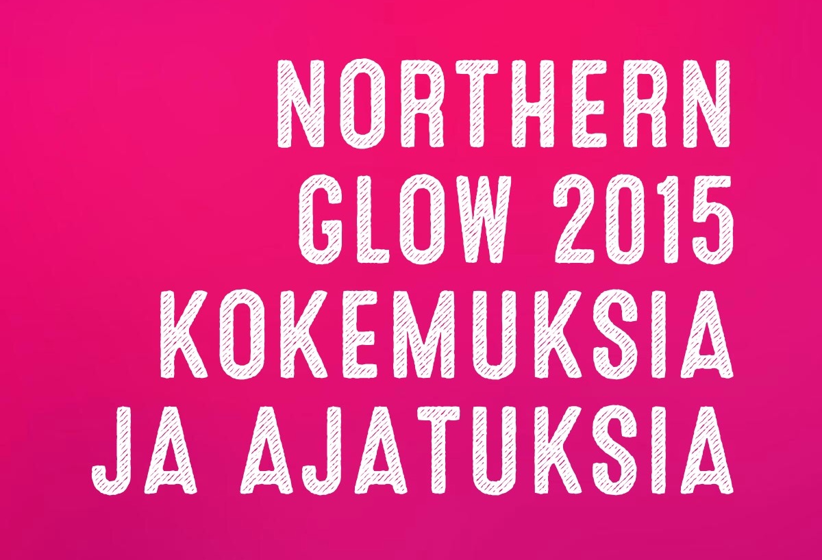 Northern Glow 2015 – kokemuksia ja ajatuksia